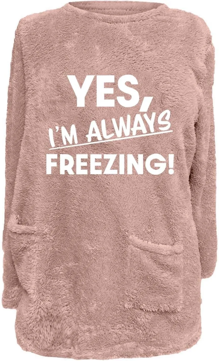 Yes I'm Always Freezing Fleece Top Women Mid Length Crewneck Long Sleeve Fuzzy Pullover Winter Warm Pocket Sweatshirt
