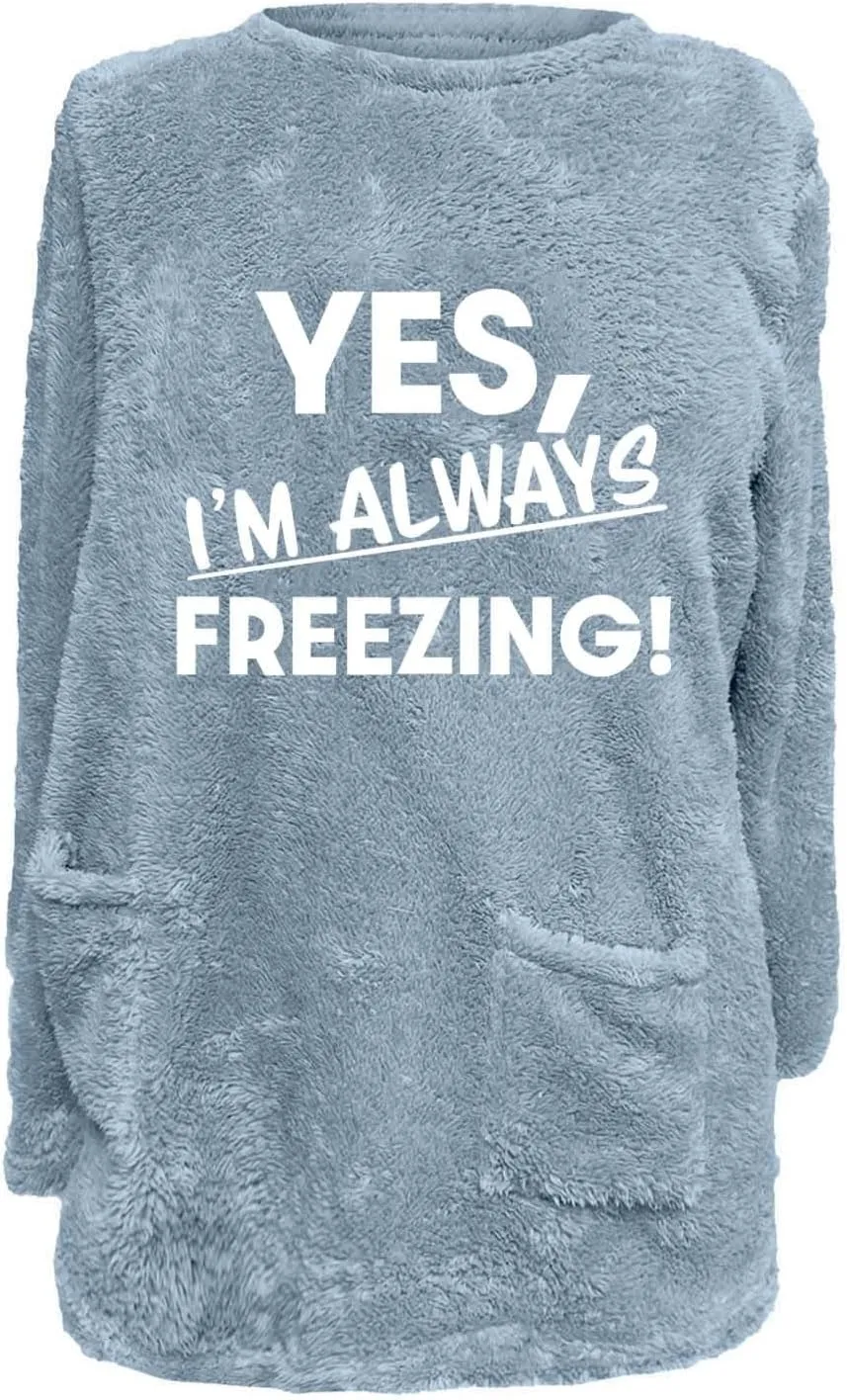 Yes I'm Always Freezing Fleece Top Women Mid Length Crewneck Long Sleeve Fuzzy Pullover Winter Warm Pocket Sweatshirt